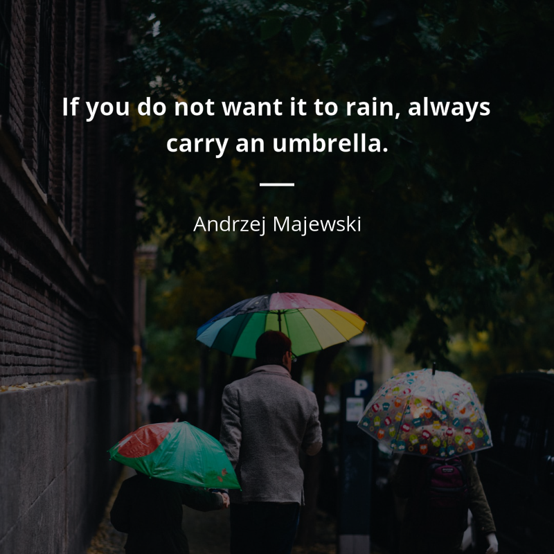 Andrzej Majewski citar: “If you do not want it to rain, always carry an umbrella.”