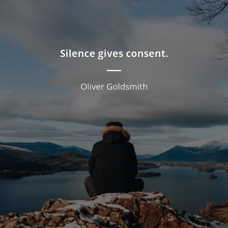Oliver Goldsmith citar: “Silence gives consent.”