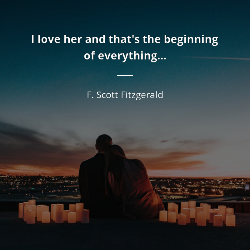F. Scott Fitzgerald citar: “I love her and that's the beginning of everything…”